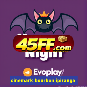 cinemark bourbon ipiranga